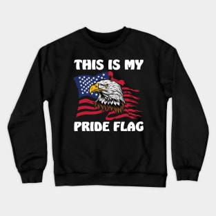 This Is My Pride Flag USA American Patriotic 4th of July Crewneck Sweatshirt